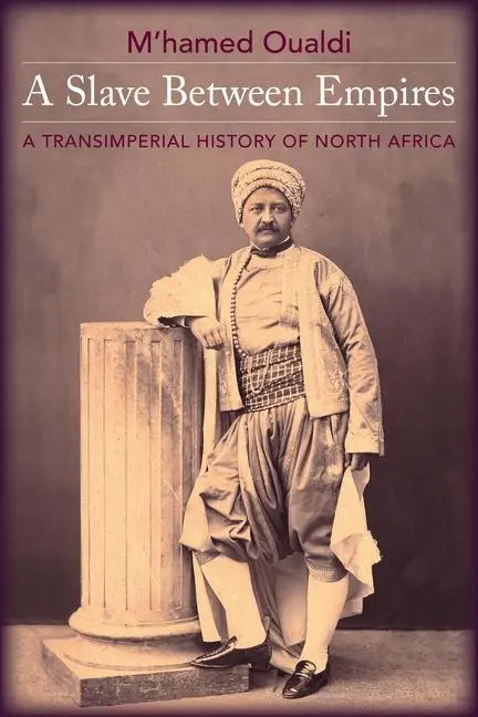 Cover: 9780231191869 | A Slave Between Empires | A Transimperial History of North Africa