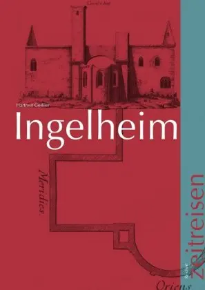 Cover: 9783954901869 | Ingelheim | Von der Steinzeit bis zur Gegenwart | Hartmut Geißler