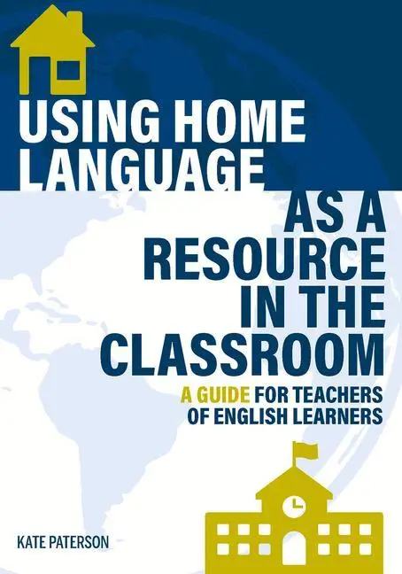 Cover: 9781945351969 | Using Home Language as a Resource in the Classroom | Kate Paterson