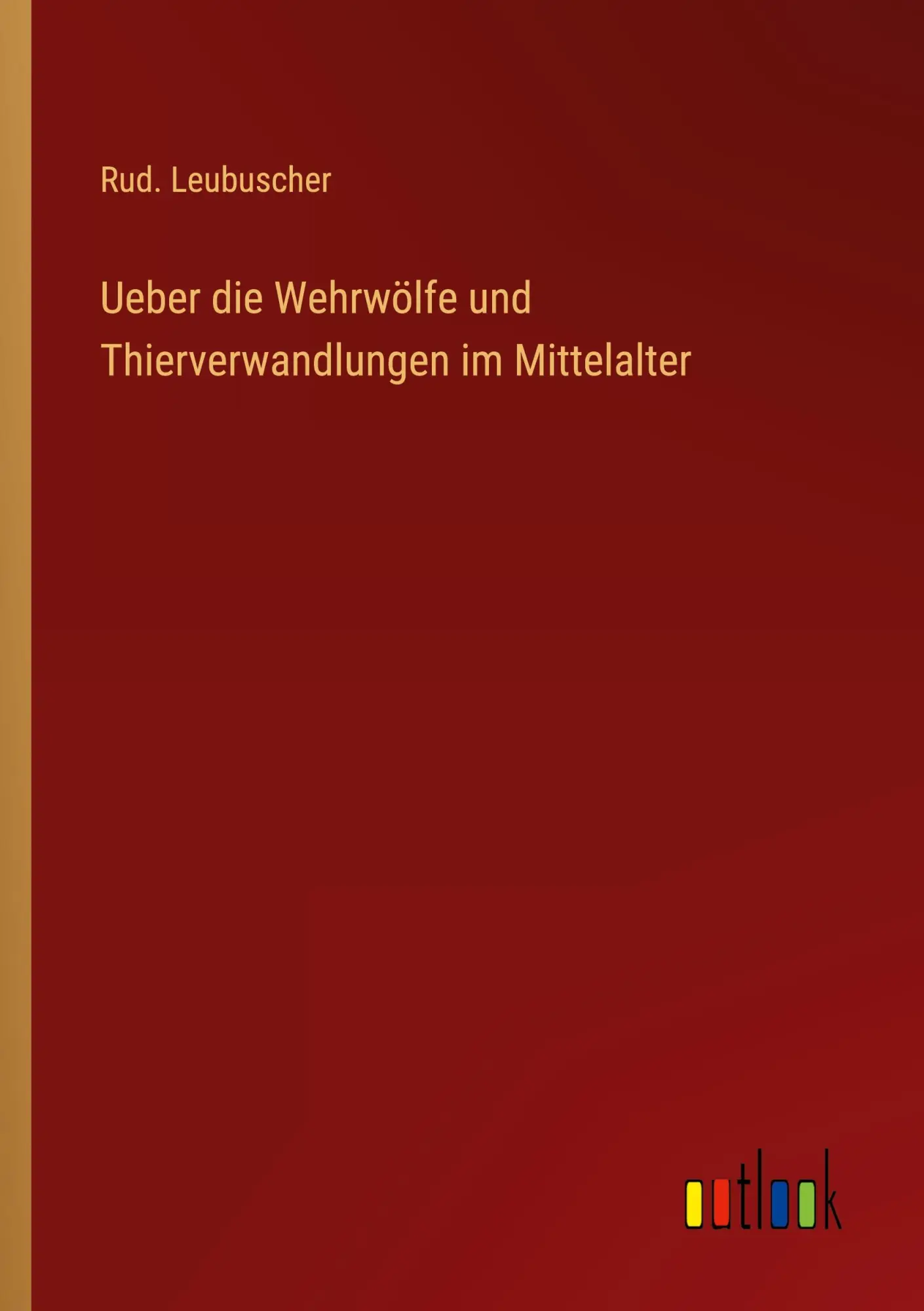 Cover: 9783368501969 | Ueber die Wehrwölfe und Thierverwandlungen im Mittelalter | Leubuscher