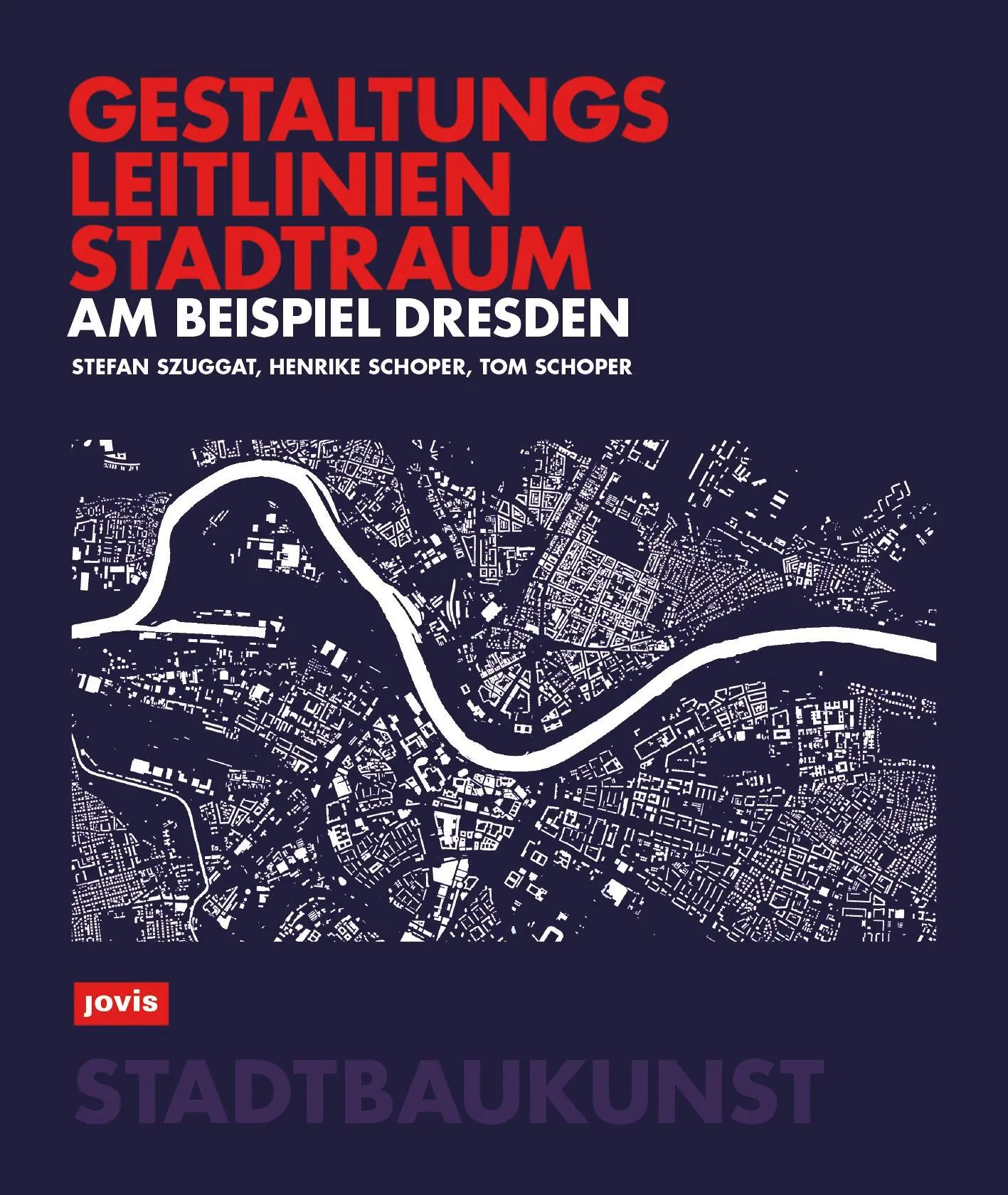 Cover: 9783986121969 | Gestaltungsleitlinien Stadtraum am Beispiel Dresden | Szuggat (u. a.)