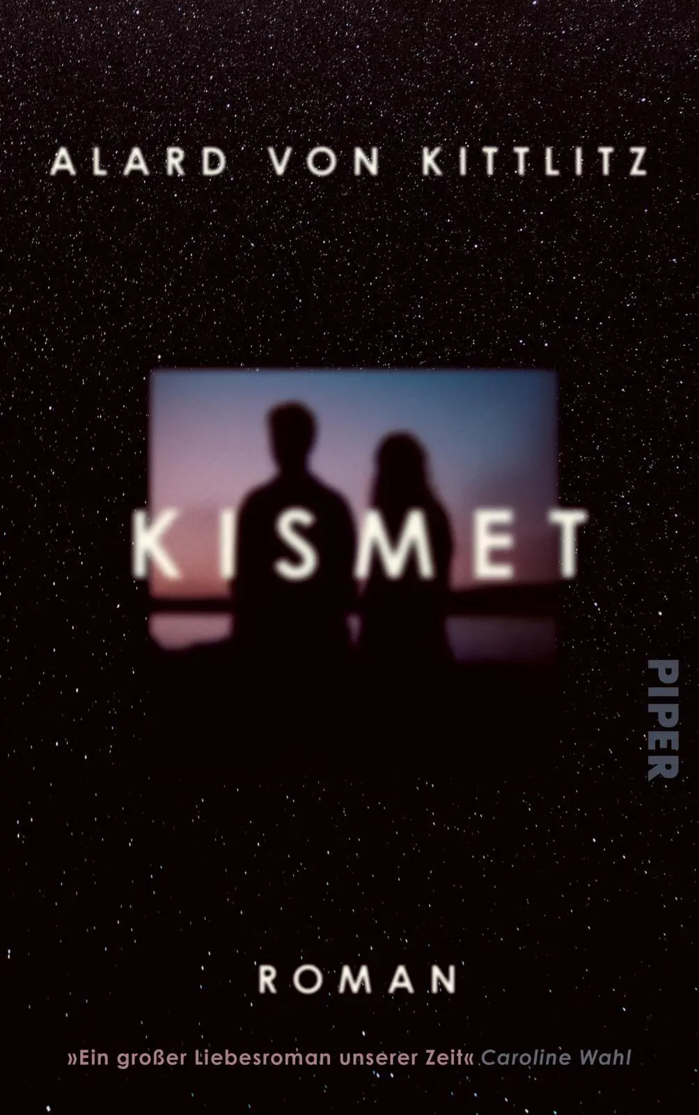 Cover: 9783492072069 | Kismet | Roman 'Ein großer Liebesroman unserer Zeit' Caroline Wahl