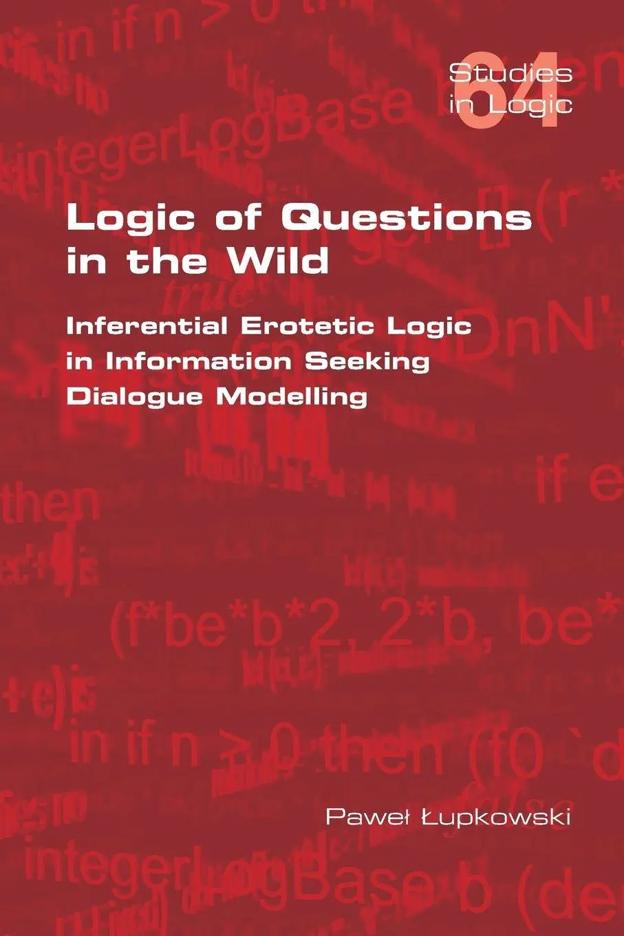 Cover: 9781848902169 | Logic of Questions in the Wild. Inferential Erotetic Logic in...