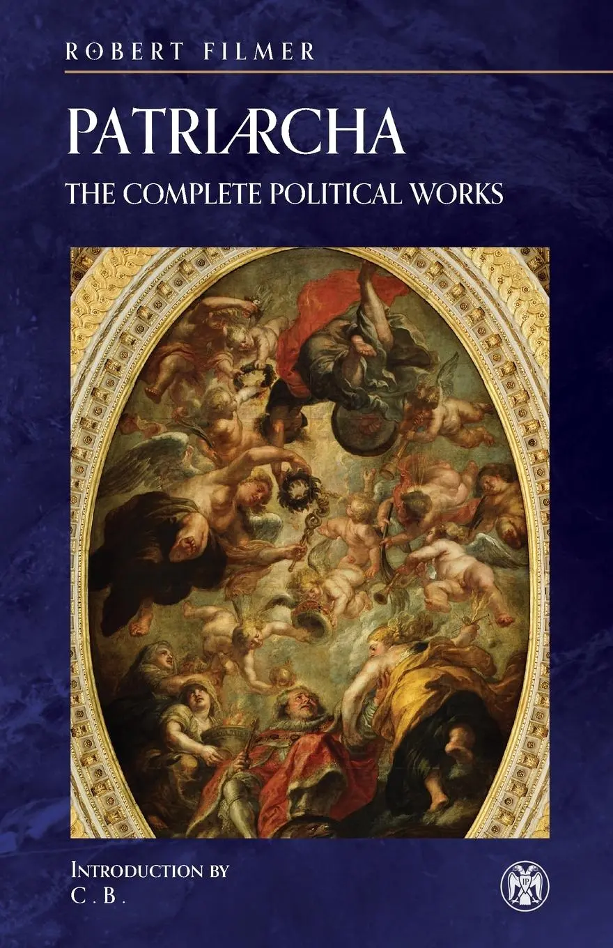 Cover: 9781922602169 | Patriarcha | The Complete Political Works - Imperium Press | Filmer