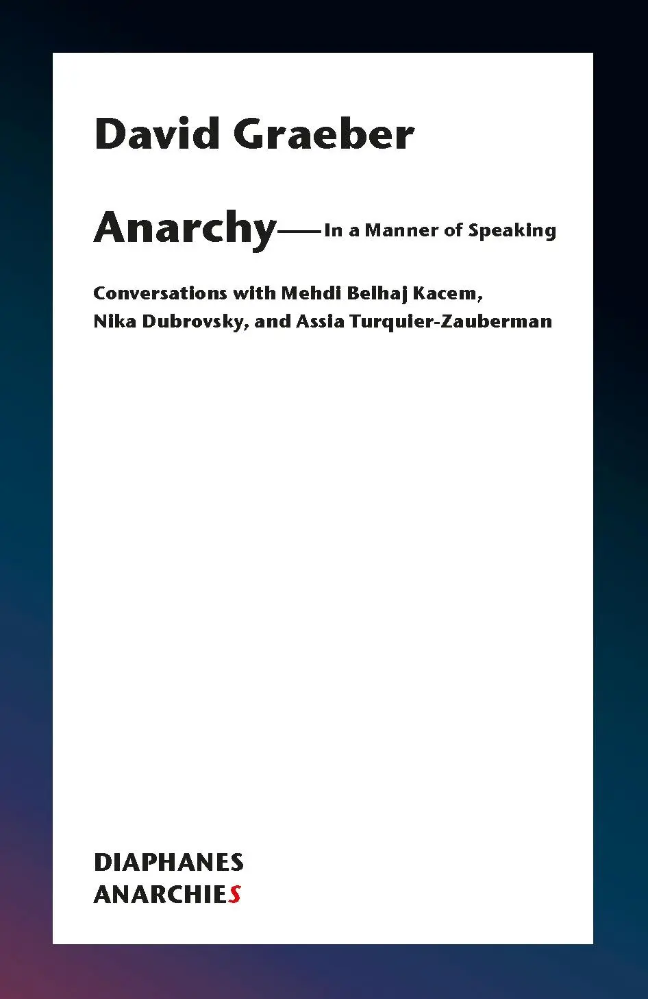 Cover: 9783035802269 | Anarchy-In a Manner of Speaking | David Graeber | Taschenbuch | 204 S.