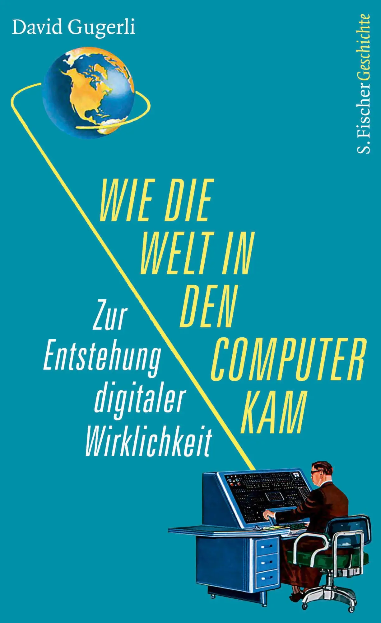 Cover: 9783103972269 | Wie die Welt in den Computer kam | David Gugerli | Buch | 256 S.