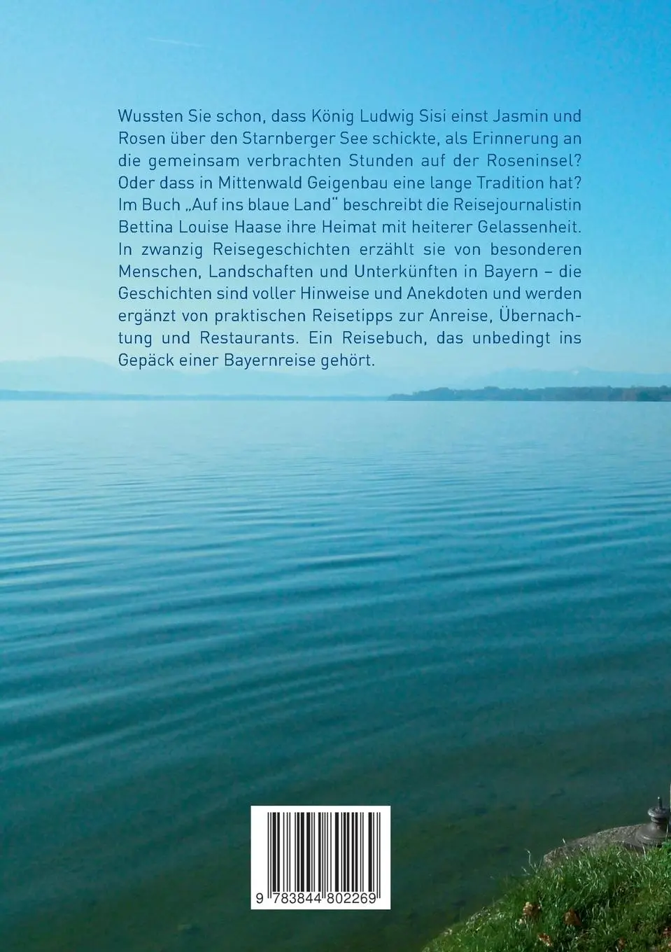 Rückseite: 9783844802269 | Auf ins blaue Land | Zwanzig Reisen nach Bayern | Bettina Louise Haase