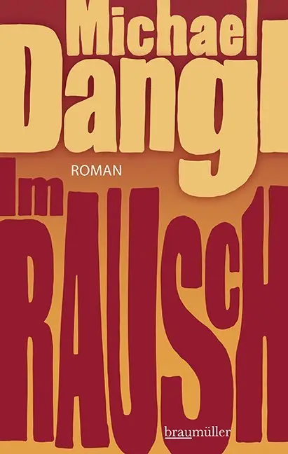Cover: 9783992002269 | Im Rausch | Roman | Michael Dangl | Buch | 256 S. | Deutsch | 2019