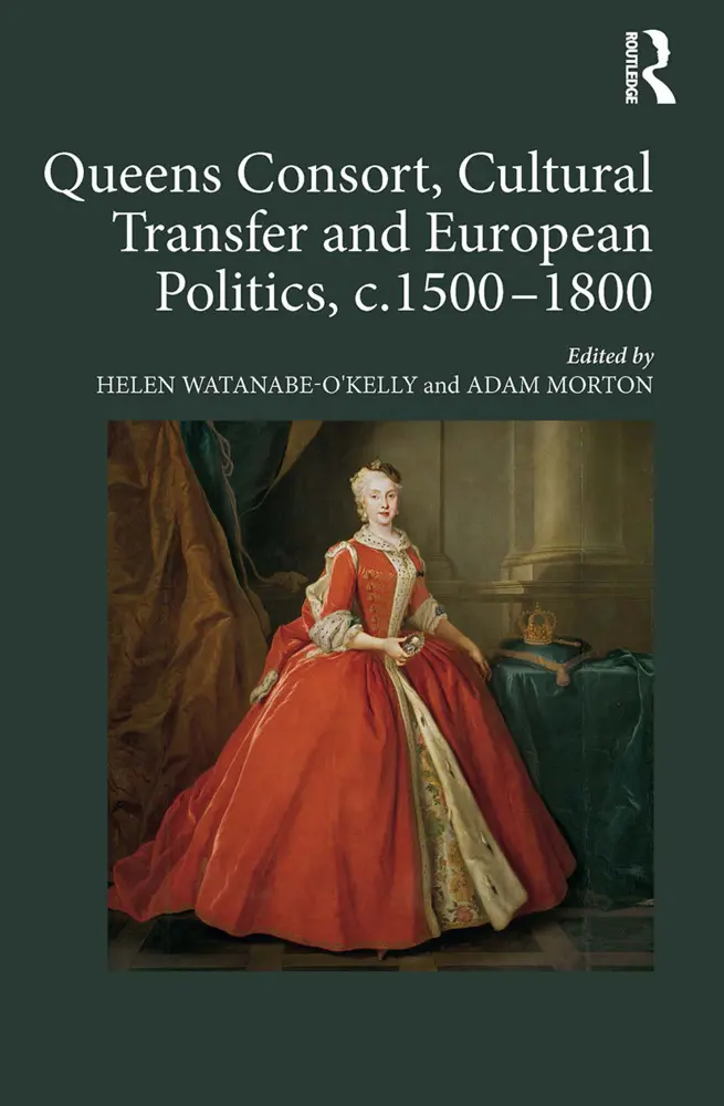 Cover: 9781032402369 | Queens Consort, Cultural Transfer and European Politics, c.1500-1800