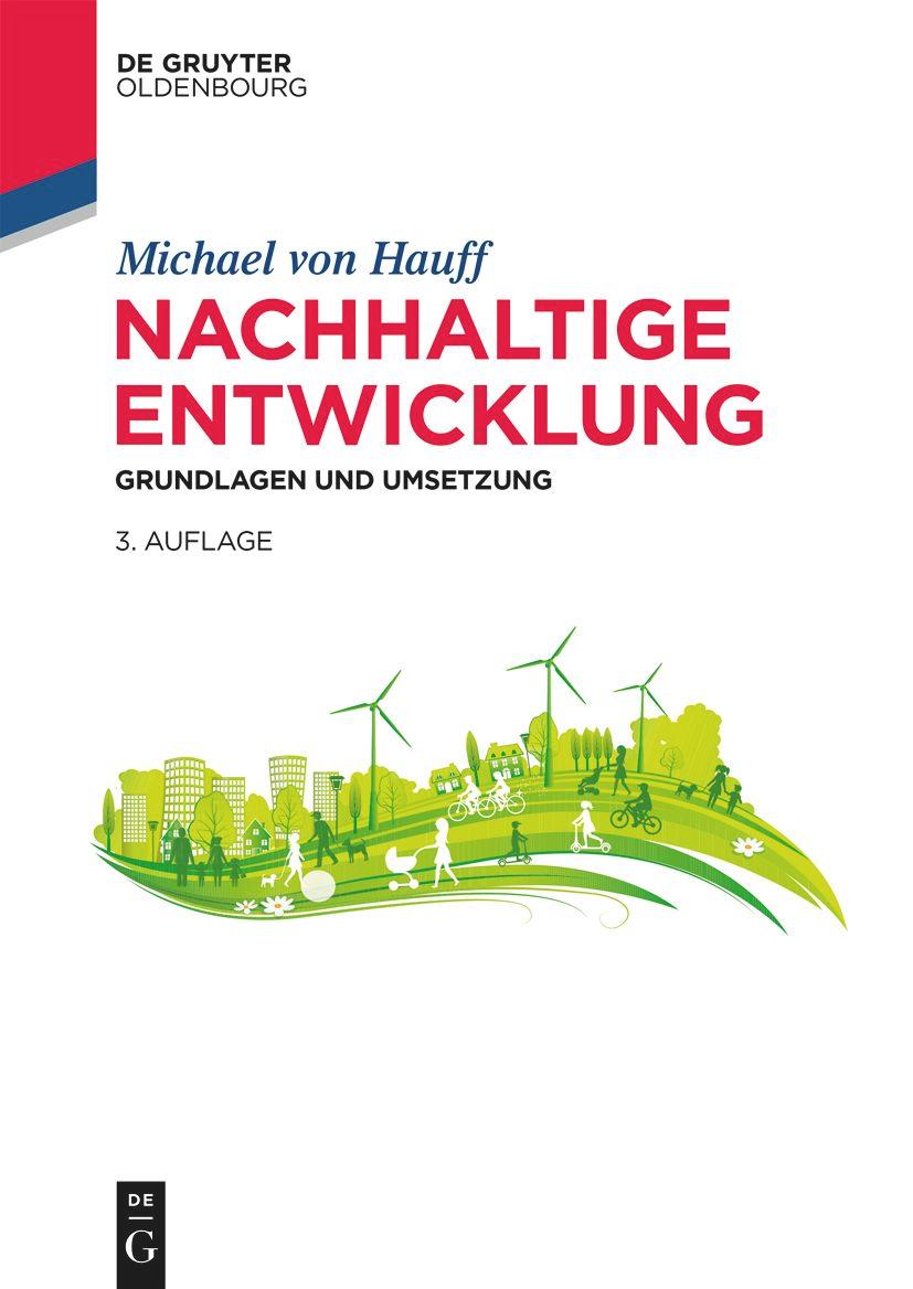 Nachhaltige Entwicklung: Grundlagen und Umsetzung (De Gruyter Studium)