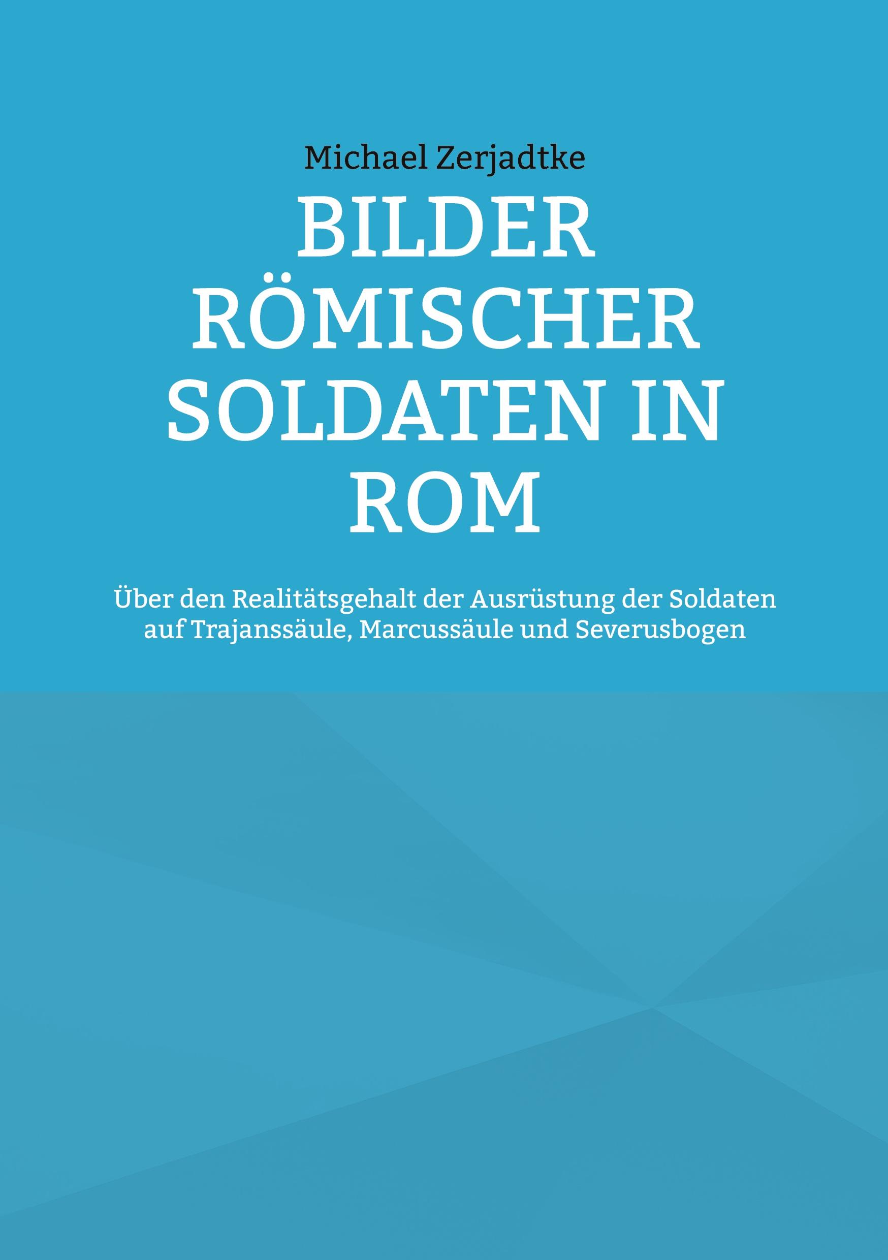 Cover: 9783754322369 | Bilder römischer Soldaten in Rom | Michael Zerjadtke | Taschenbuch
