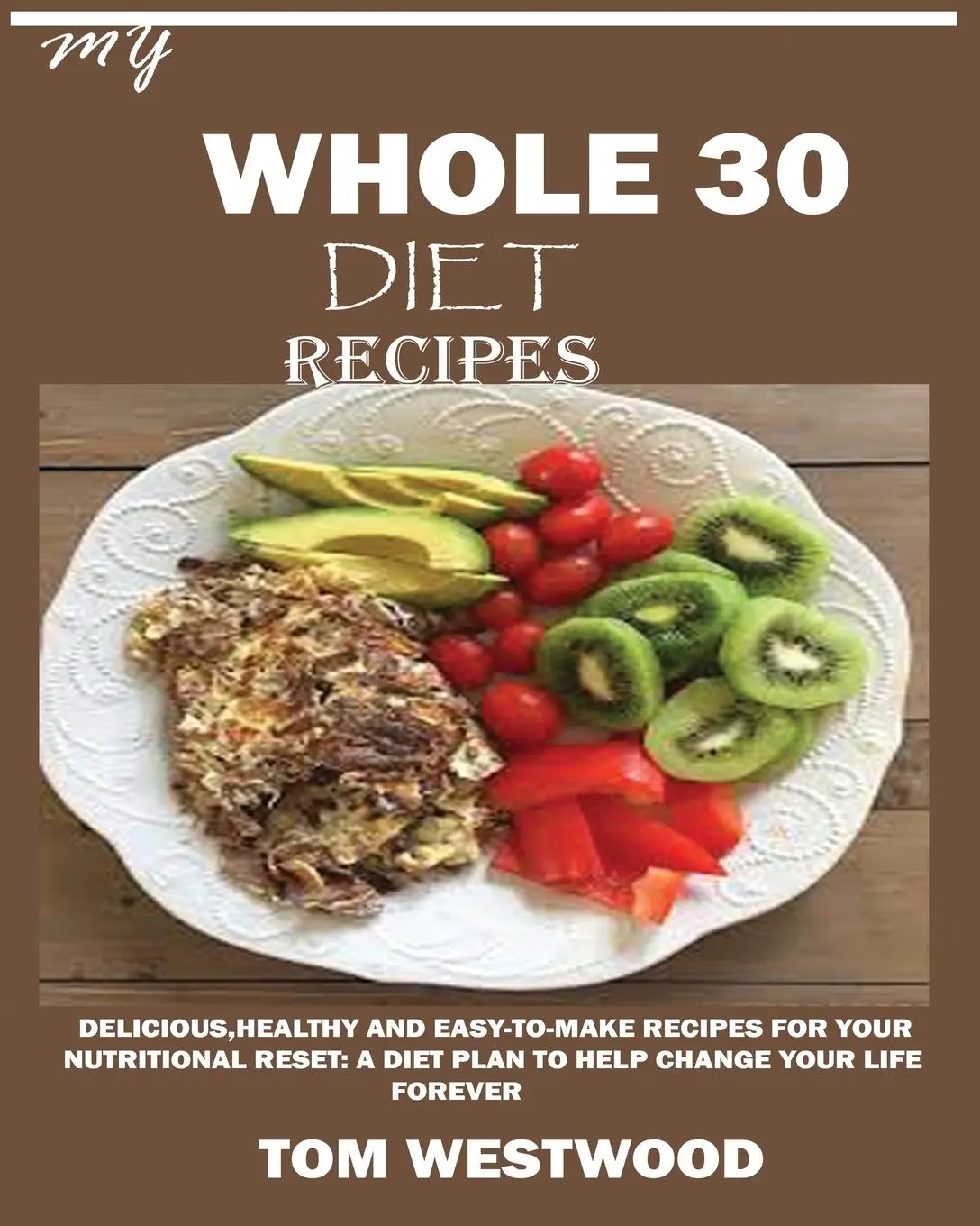 Cover: 9781950772469 | MY WHOLE 30 DIET RECIPES | Tom Westwood | Taschenbuch | Englisch