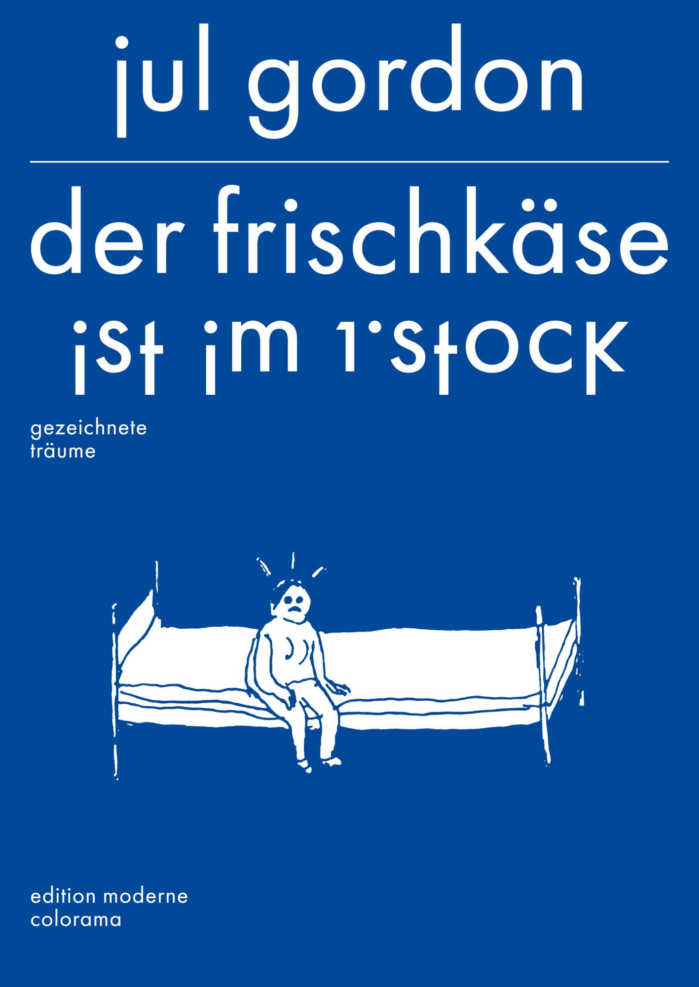Cover: 9783037312469 | Der Frischkäse ist im 1. Stock | gezeichnete Träume | Jul Gordon