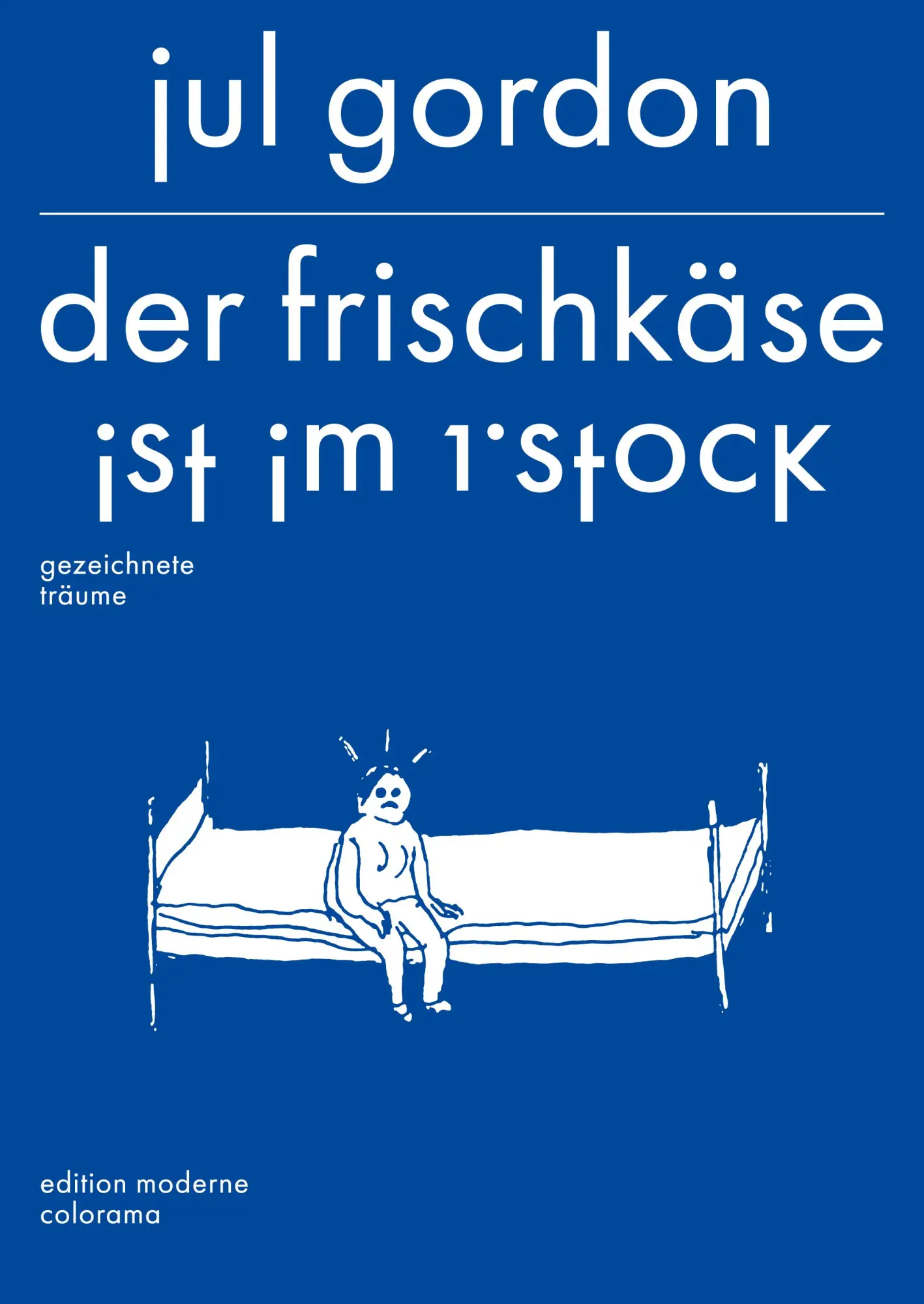 Cover: 9783037312469 | Der Frischkäse ist im 1. Stock | gezeichnete Träume | Jul Gordon