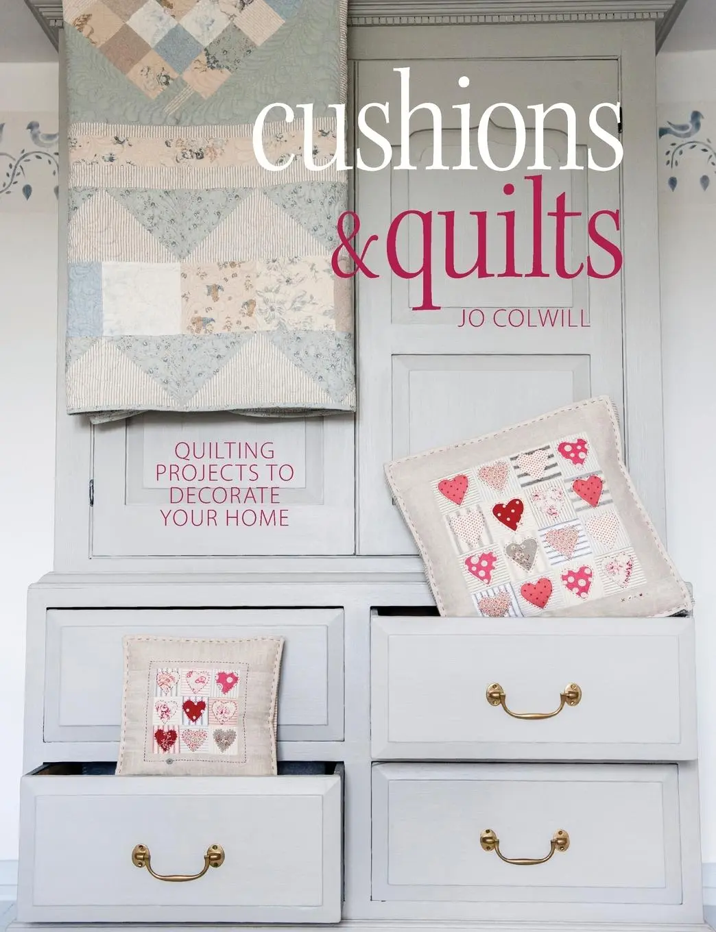 Cover: 9781446302569 | Cushions &amp; Quilts | Quilting Projects to Decorate Your Home | Colwill