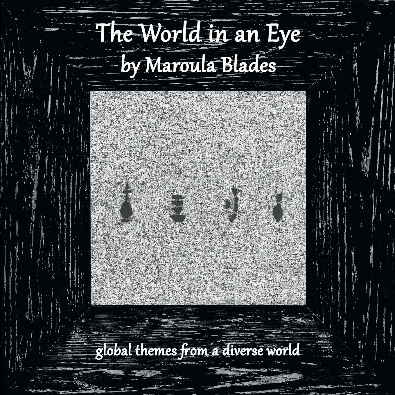 Cover: 9781910542569 | The World in an Eye | Maroula Blades | Taschenbuch | Englisch | 2020