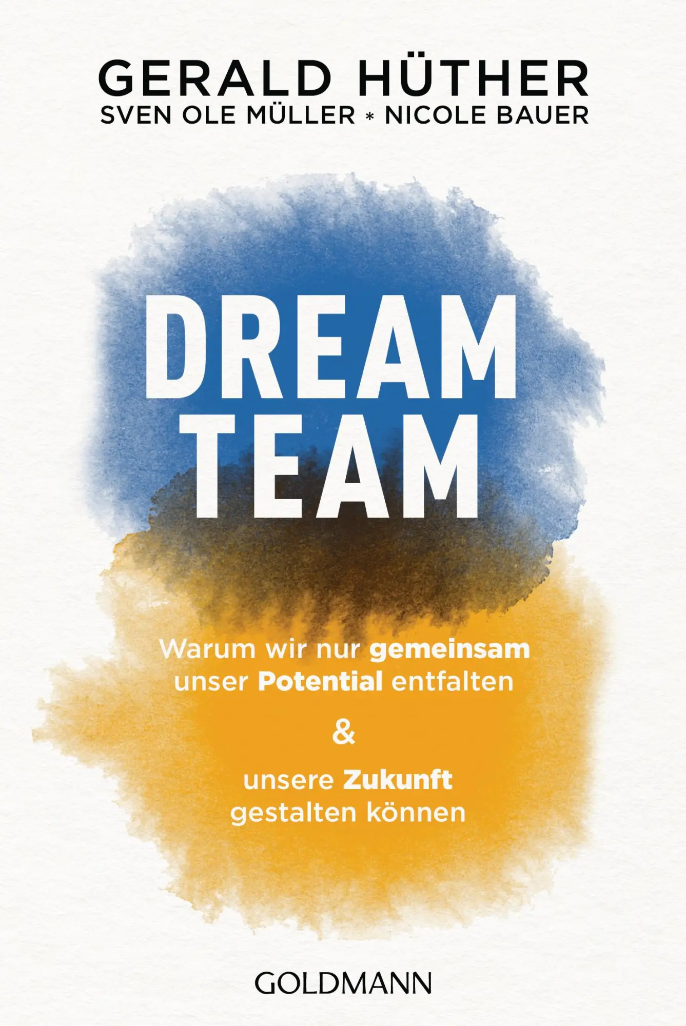 Cover: 9783442142569 | Dream-Team | Gerald Hüther (u. a.) | Taschenbuch | 288 S. | Deutsch