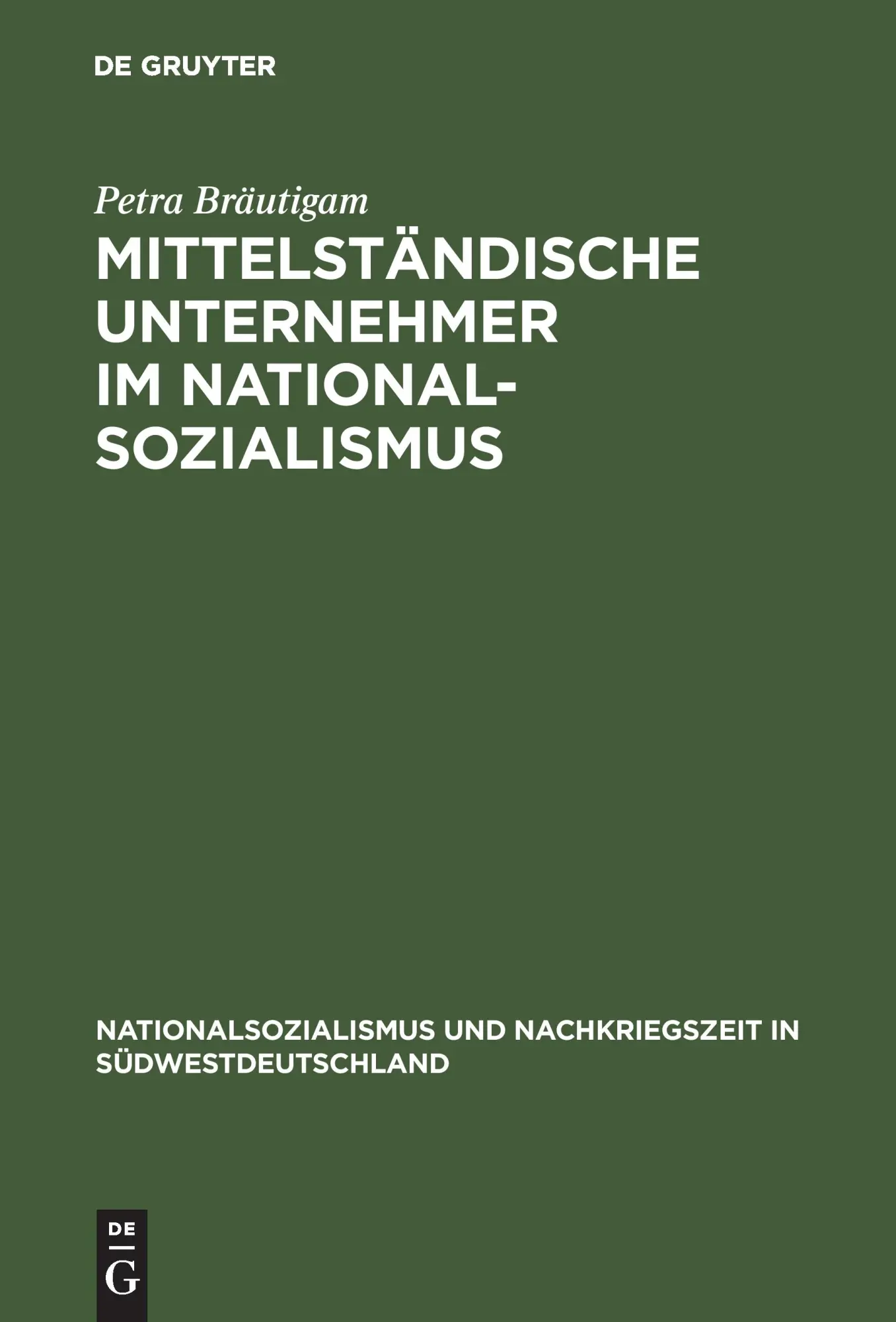 Cover: 9783486562569 | Mittelständische Unternehmer im Nationalsozialismus | Petra Bräutigam