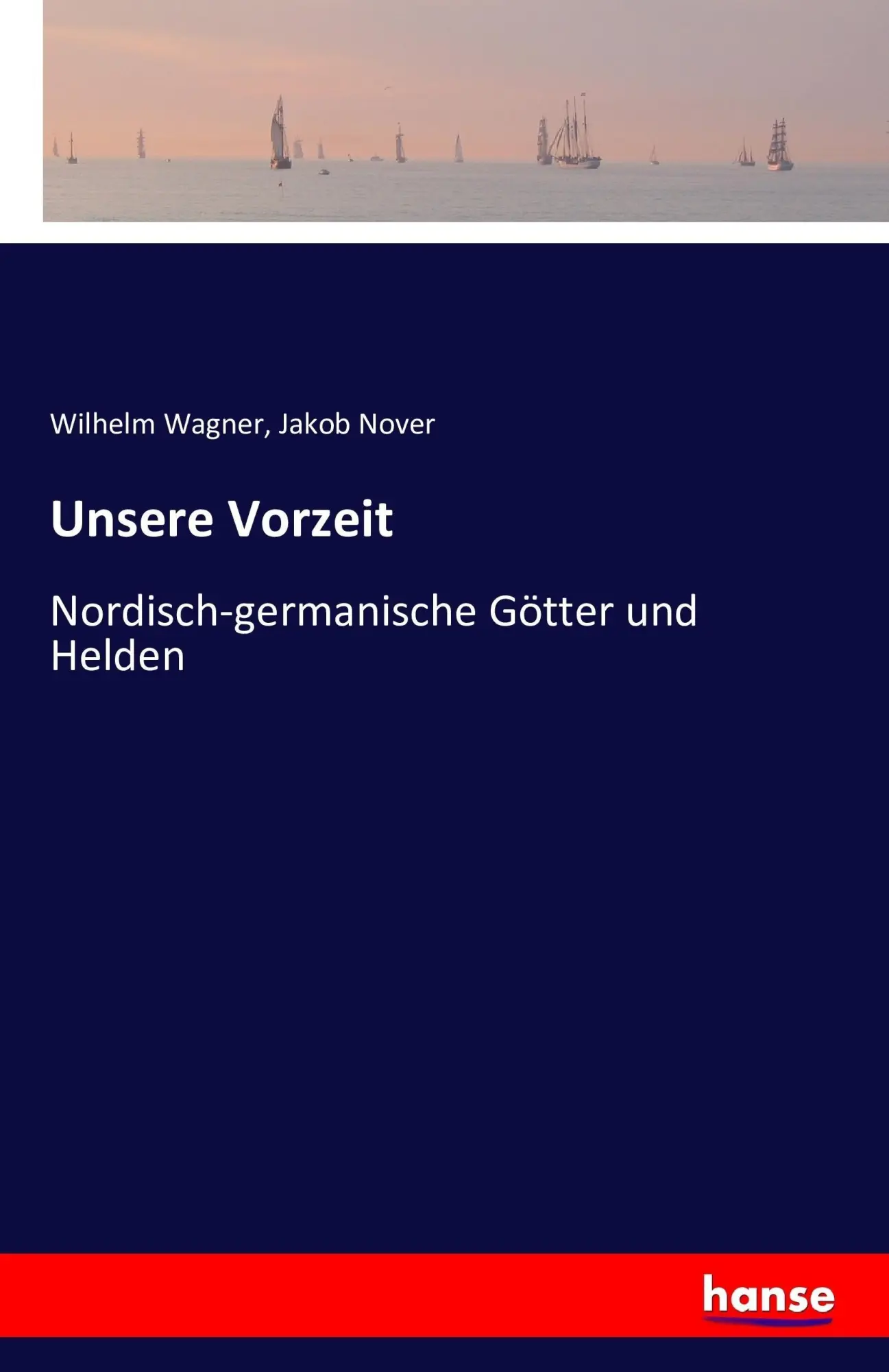Cover: 9783742802569 | Unsere Vorzeit | Nordisch-germanische Götter und Helden | Taschenbuch