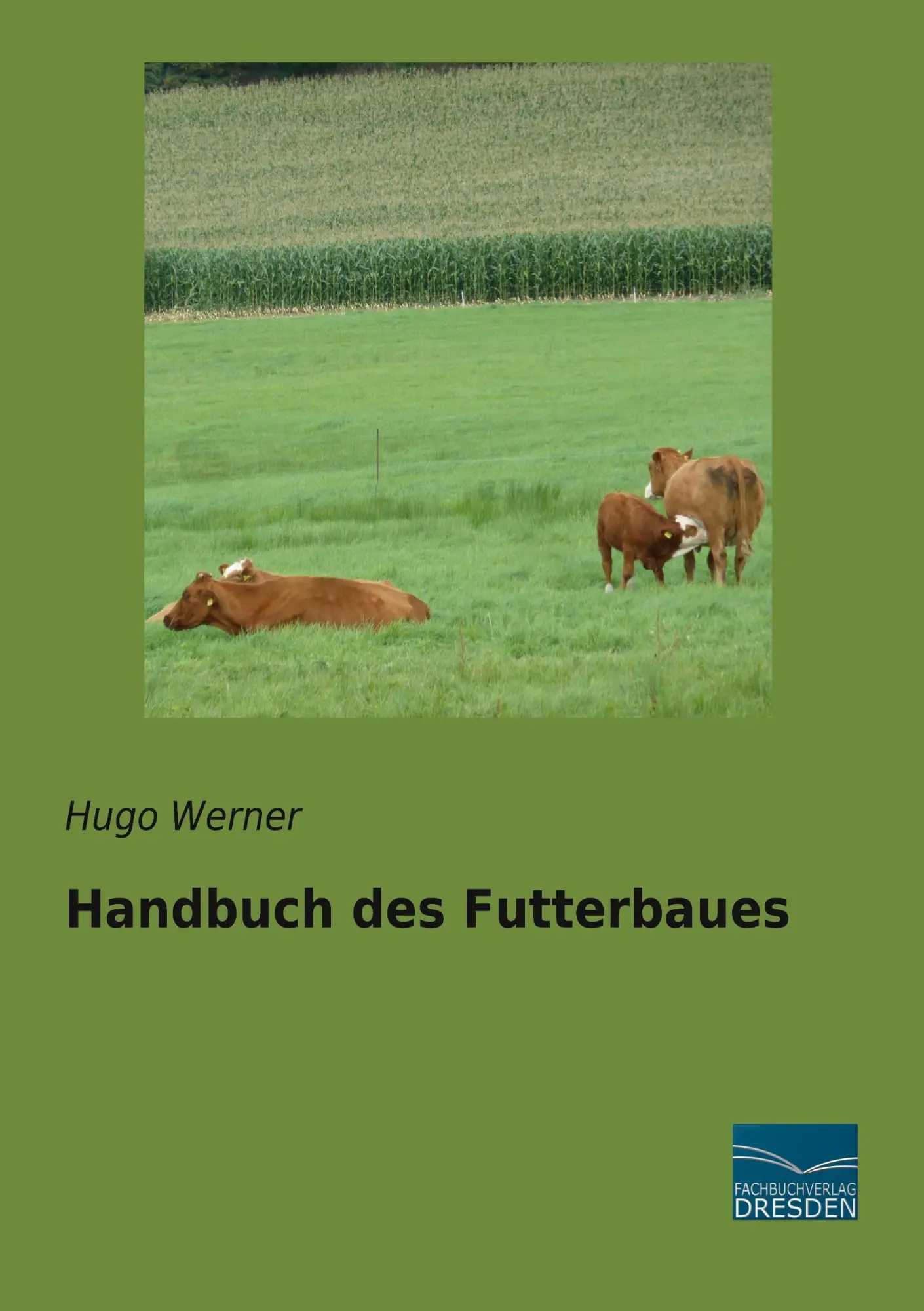 Cover: 9783961692569 | Handbuch des Futterbaues | Hugo Werner | Taschenbuch | 488 S. | 2021