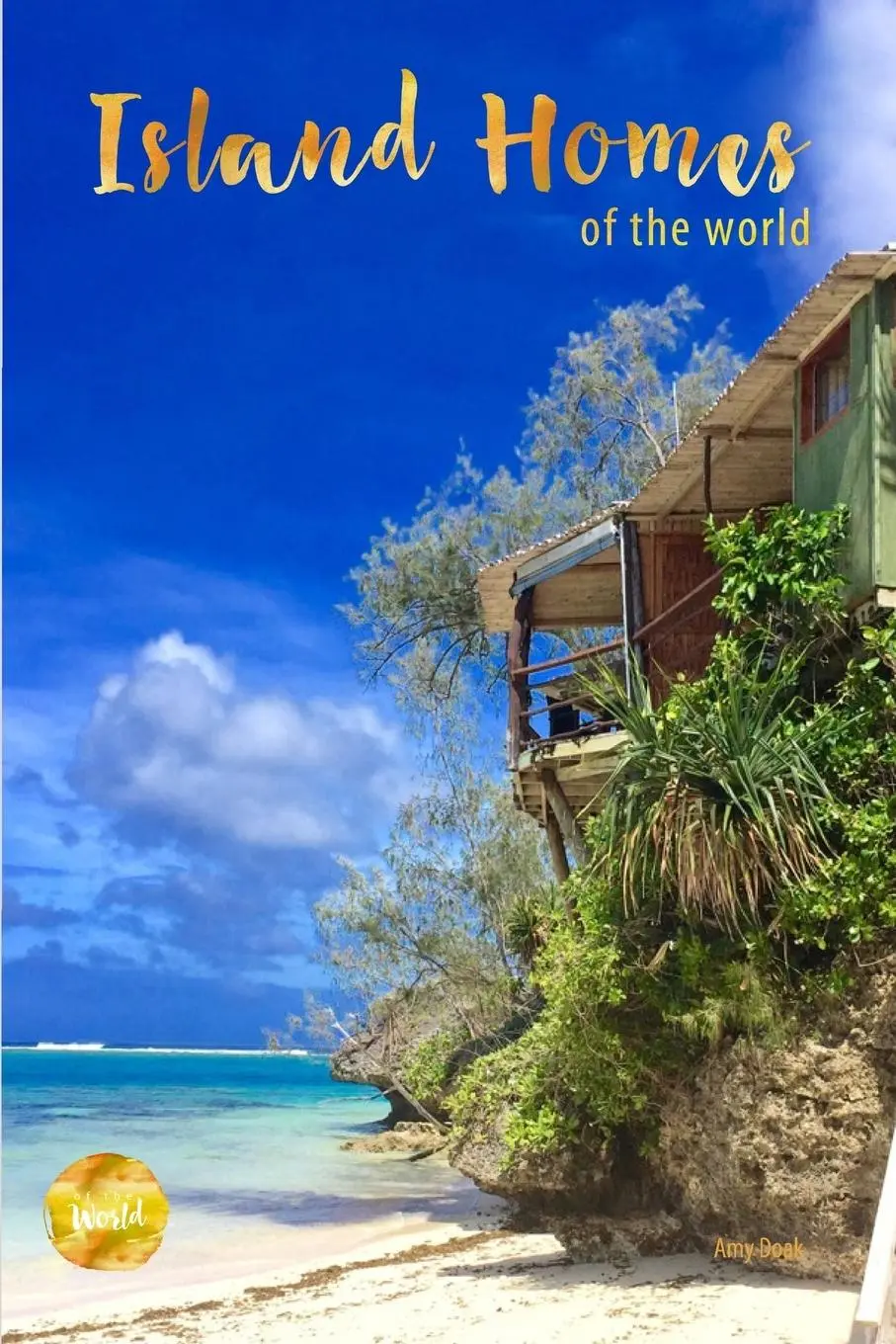 Cover: 9780994412669 | Island Homes Of The World | Amy Doak | Taschenbuch | Englisch | 2016