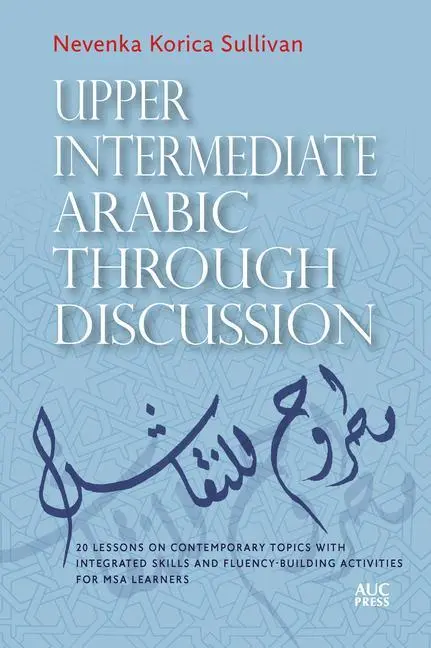 Cover: 9781649032669 | Upper Intermediate Arabic through Discussion | Nevenka Korica Sullivan