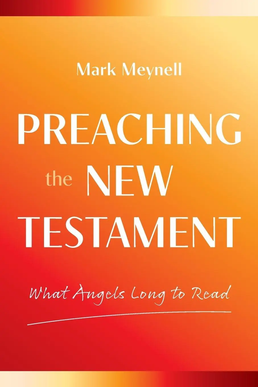Cover: 9781783682669 | Preaching the New Testament | What Angels Long to Read | Mark Meynell