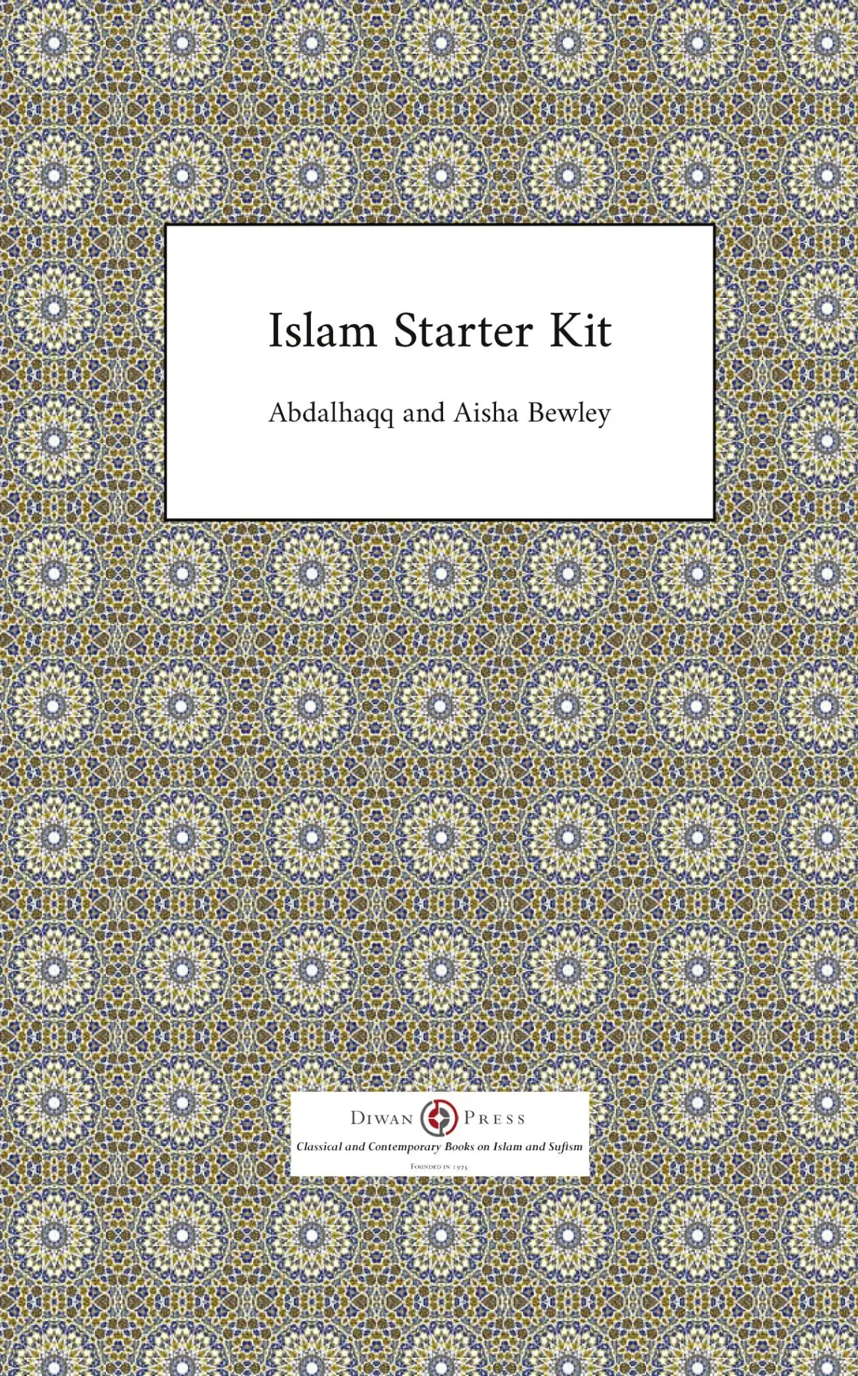 Cover: 9781908892669 | Islam Starter Kit | Abdalhaqq Bewley (u. a.) | Taschenbuch | Englisch