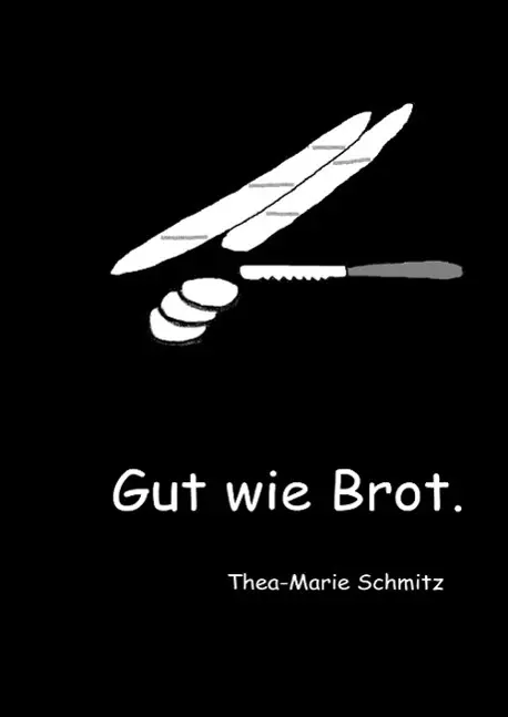 Gut wie Brot - Thea-Marie Schmitz Kartoniert (TB)