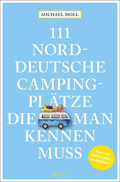 Cover: 9783740812669 | 111 norddeutsche Campingplätze, die man kennen muss | Reiseführer