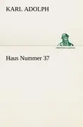 Cover: 9783842402669 | Haus Nummer 37 | Karl Adolph | Taschenbuch | 360 S. | Deutsch | 2012