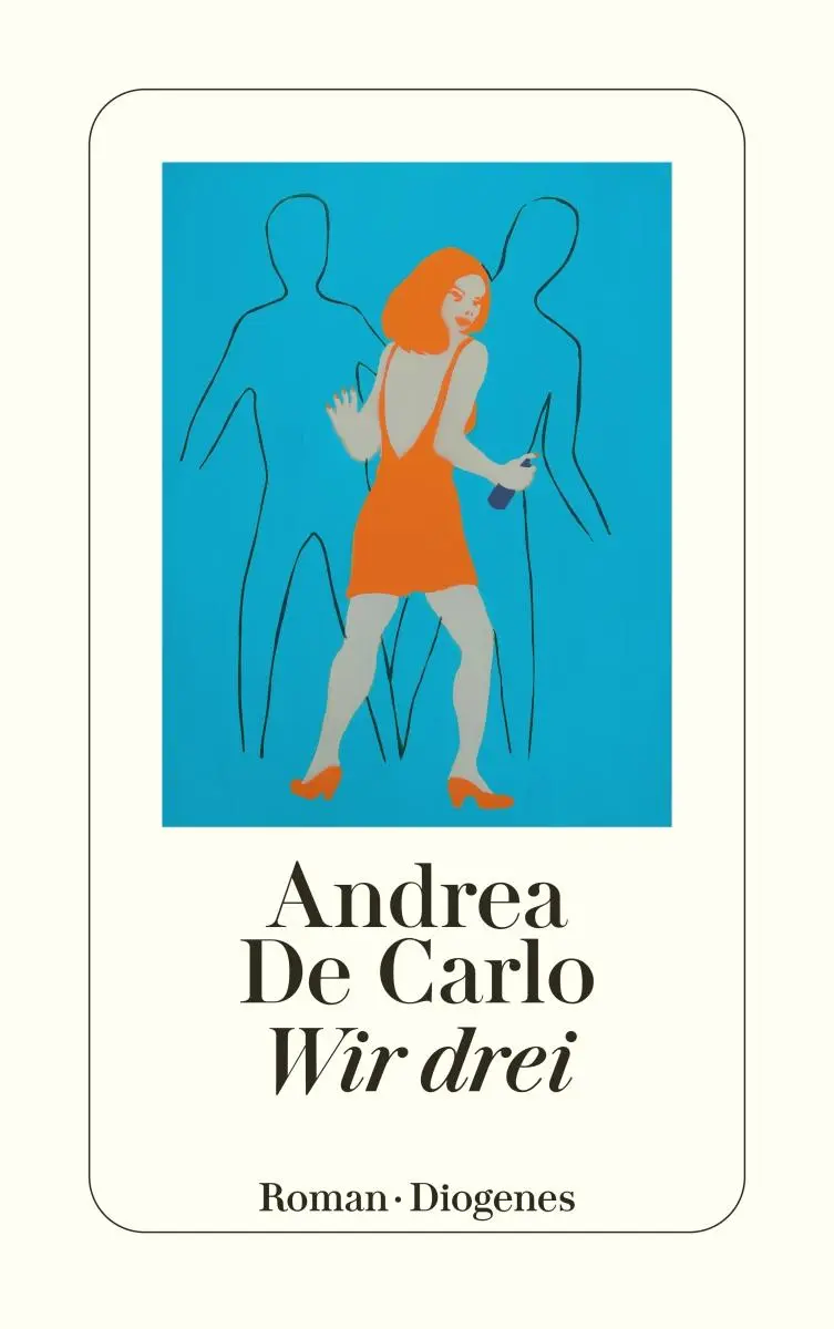 Cover: 9783257232769 | Wir drei | Andrea DeCarlo | Taschenbuch | Diogenes Taschenbücher