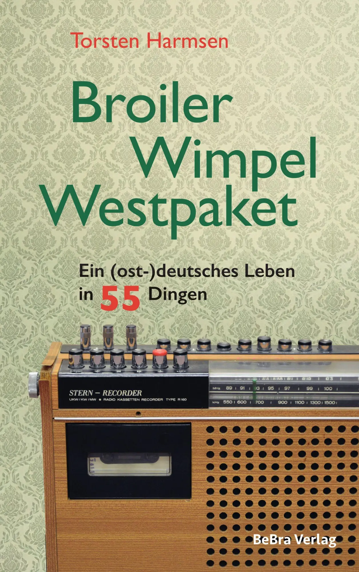 Cover: 9783898092869 | Broiler, Wimpel, Westpaket | Ein (ost-)deutsches Leben in 55 Dingen