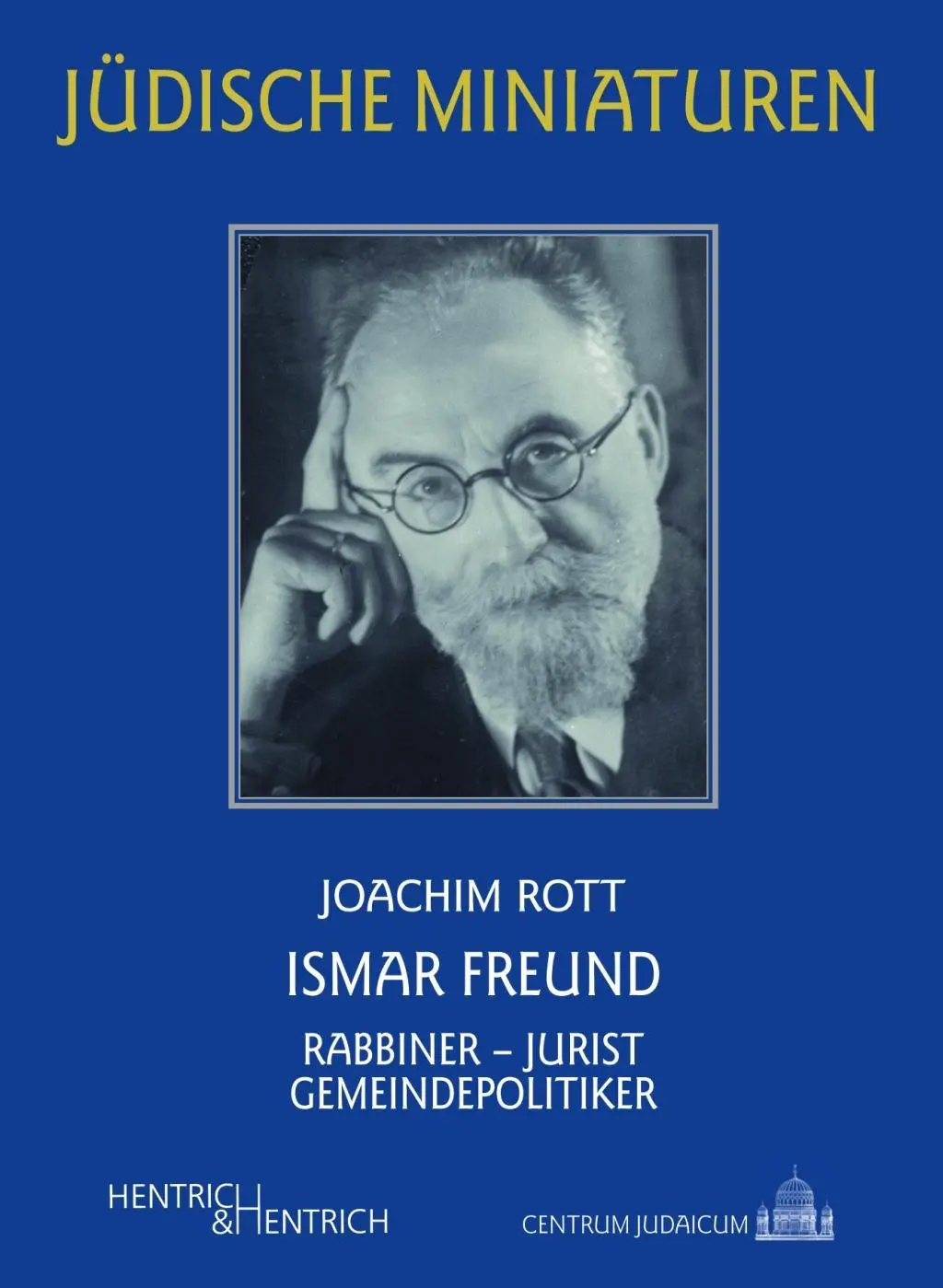 Cover: 9783955652869 | Ismar Freund | Rabbiner - Jurist - Gemeindepolitiker | Joachim Rott