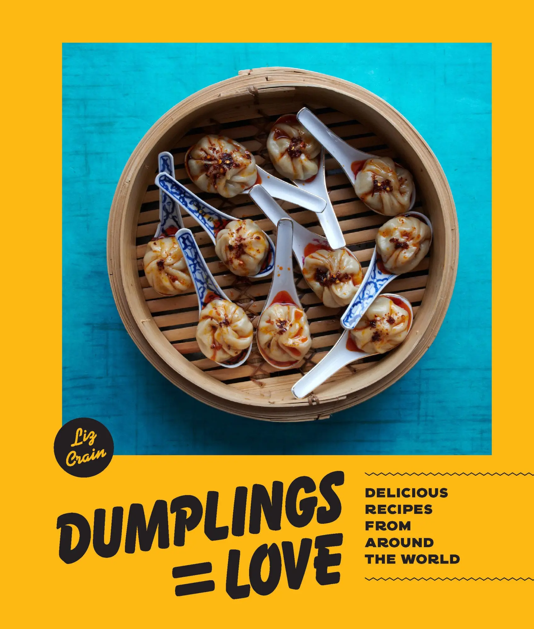 Cover: 9781632172969 | Dumplings = Love | 40 Innovative Recipes From Around the World | Crain