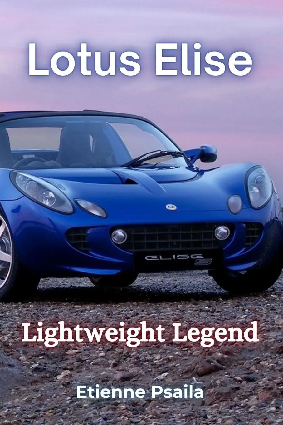Cover: 9781923472969 | Lotus Elise | Lightweight Legend | Etienne Psaila | Taschenbuch | 2025