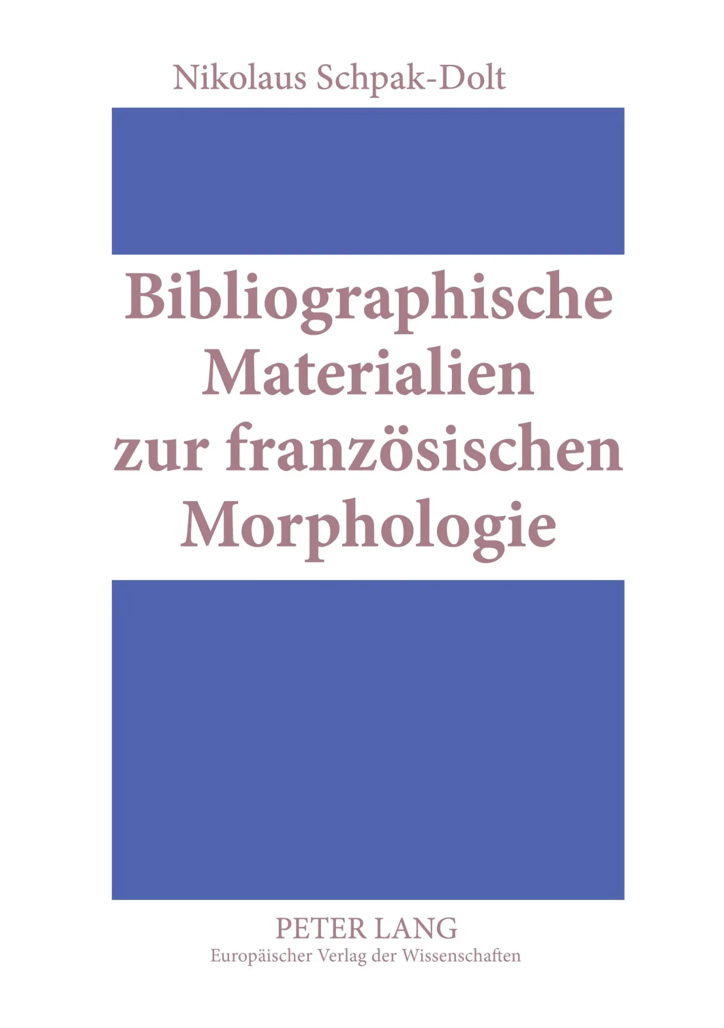 Bibliographische Materialien zur französischen Morphologie: Ein teilkommentiertes Publikationsverzeichnis für den Zeitraum 1875-1950