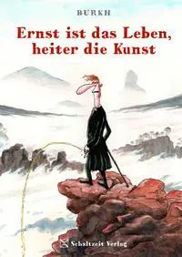 Cover: 9783946972969 | Ernst ist das Leben, heiter die Kunst | Burkhard BURKH Fritsche | Buch