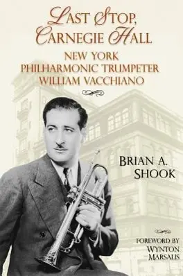 Cover: 9781574413069 | Last Stop, Carnegie Hall: New York Philharmonic Trumpeter William...