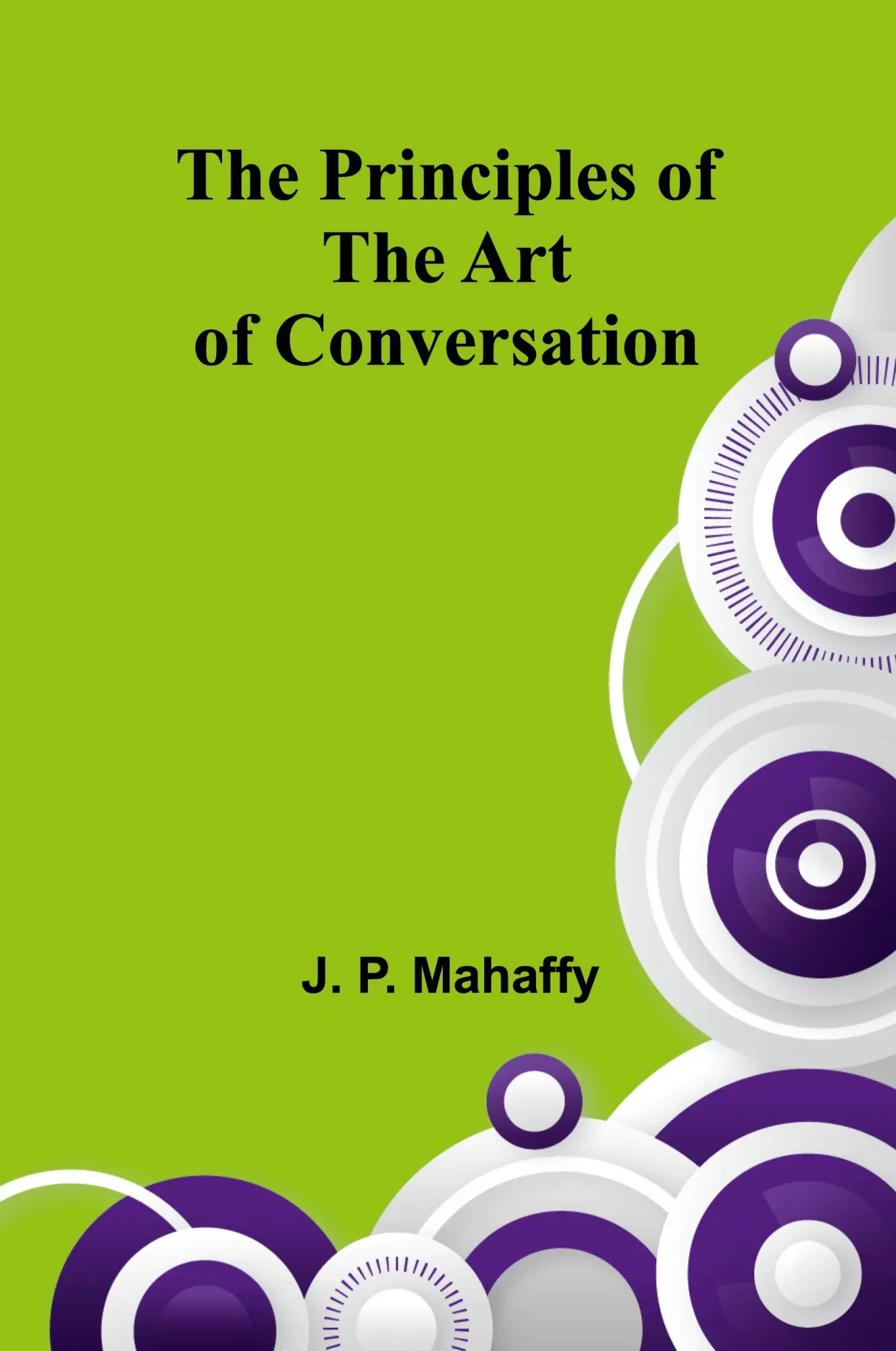 Cover: 9789362513069 | The Principles of the Art of Conversation | J. P. Mahaffy | Buch