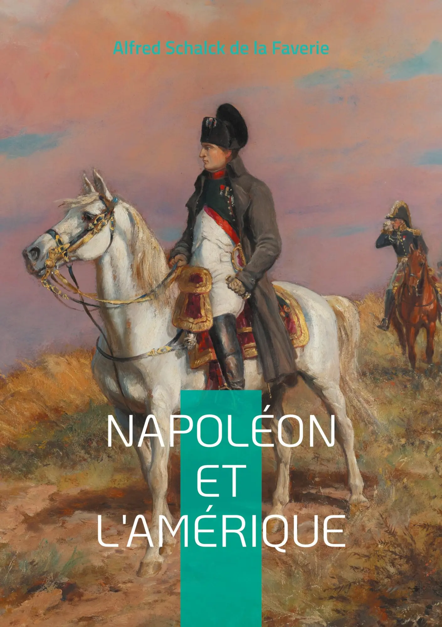 Cover: 9782322533169 | Napoléon et l'Amérique | Alfred Schalck De La Faverie | Taschenbuch