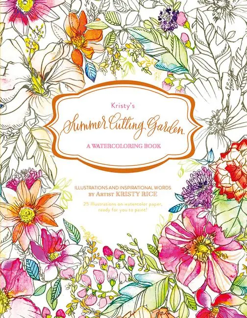 Cover: 9780764353369 | Kristy's Summer Cutting Garden | A Watercoloring Book | Kristy Rice