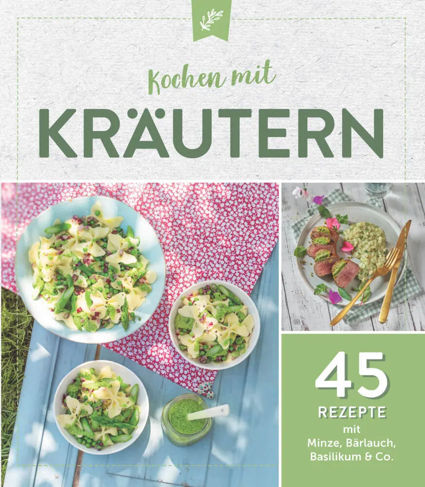 Cover: 9783625213369 | Kochen mit Kräutern | 45 Rezepte mit Minze, Bärlauch, Basilikum &amp; Co.