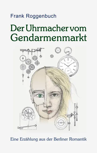 Cover: 9783865573469 | Der Uhrmacher vom Gendarmenmarkt | Frank Roggenbuch | Buch | 448 S.