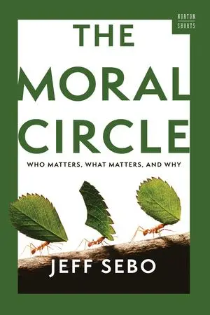 Cover: 9781324123569 | The Moral Circle | Who Matters, What Matters, and Why | Jeff Sebo