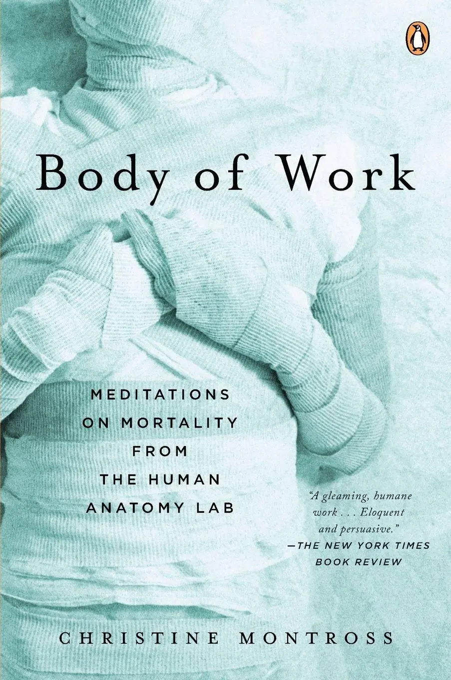 Cover: 9780143113669 | Body of Work | Meditations on Mortality from the Human Anatomy Lab
