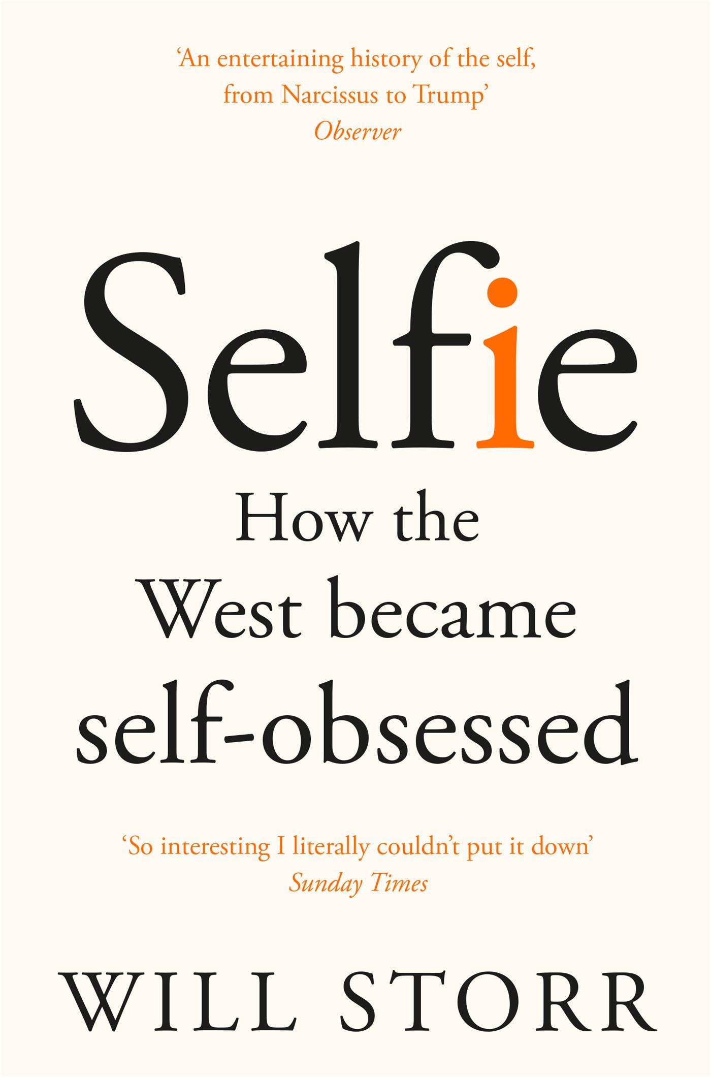 Selfie | How the West Became Self-Obsessed | Will Storr | Taschenbuch | B-format paperback | 403 S. | Englisch | 2018 | Pan Macmillan | EAN 9781447283669 - Storr, Will