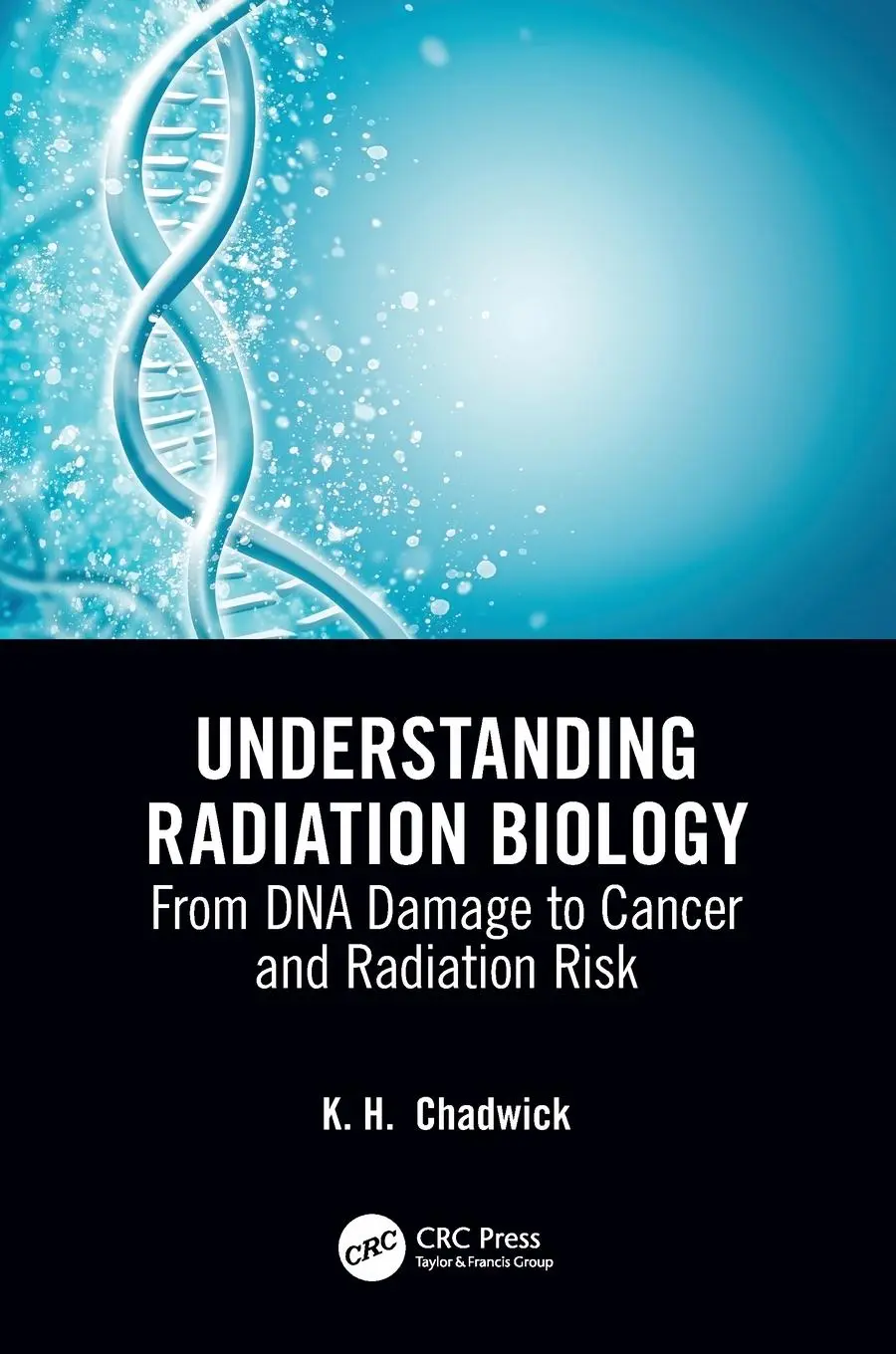 Cover: 9780367253769 | Understanding Radiation Biology | Kenneth Chadwick | Taschenbuch