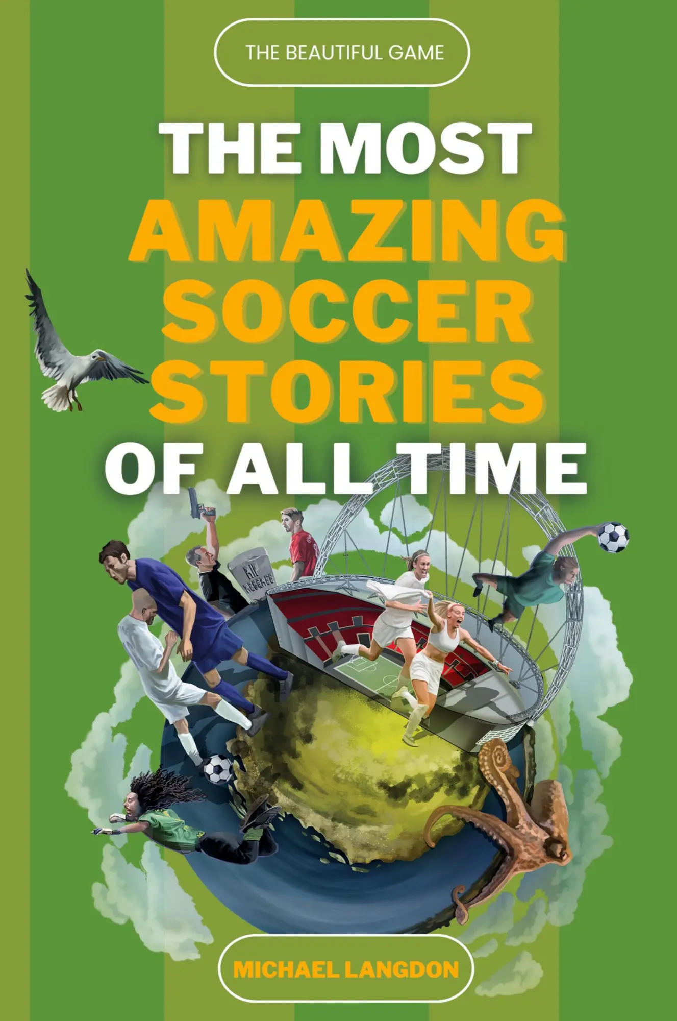Cover: 9780645443769 | The Beautiful Game - The Most Amazing Soccer Stories Of All Time