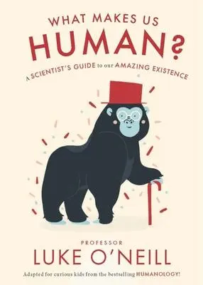 Cover: 9780717193769 | What Make Us Human | A Scientist's Guide to Our Amazing Existence